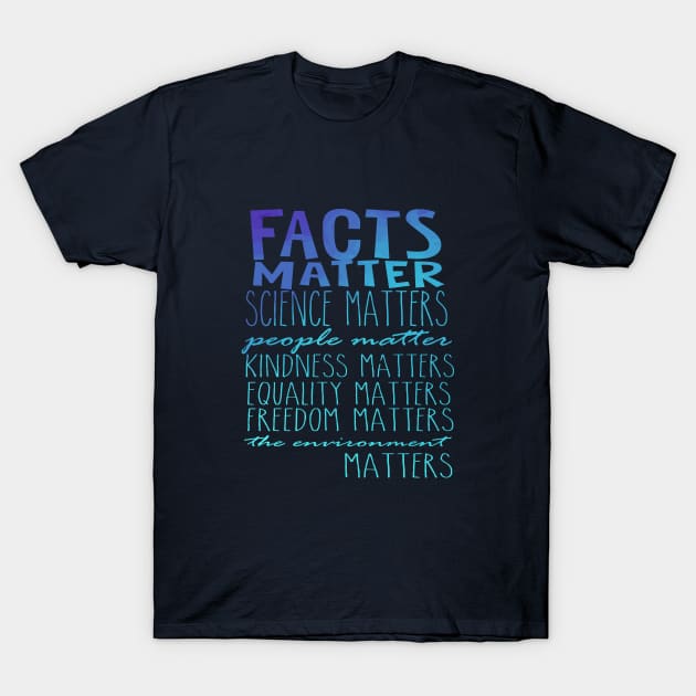 Facts Matter Science Matters Words T-Shirt by Jitterfly